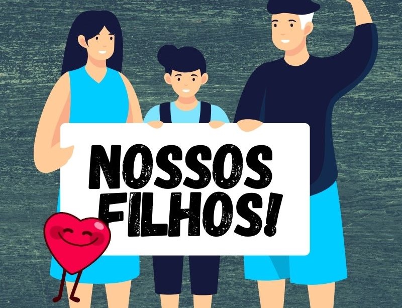 NOSSOS FILHOS!
