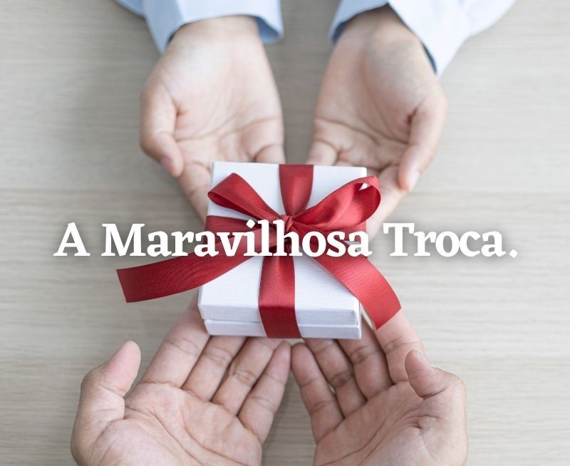 A Maravilhosa Troca
