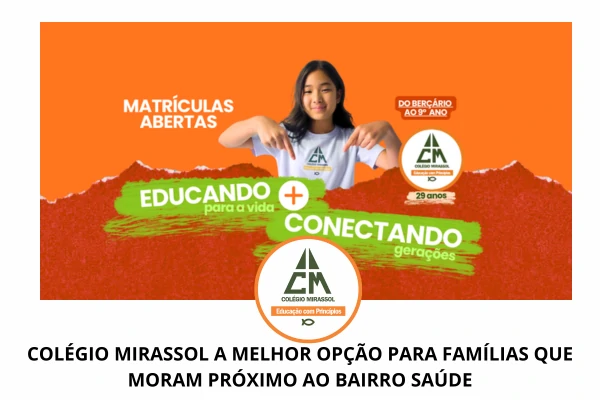 Por que o Colégio Mirassol é a Melhor Opção para Famílias que Moram Próximo ao Bairro Saúde